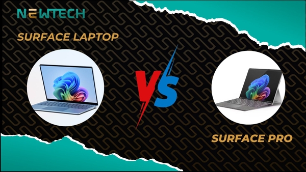 Nên mua Surface Laptop hay Surface Pro: Đâu sẽ là lựa chọn tốt nhất dành cho bạn?