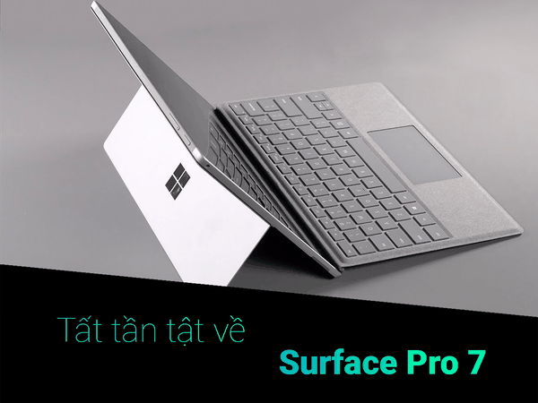 Đánh giá Surface Pro 7 về Thiết kế và hiệu năng (phần 1)