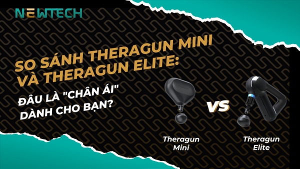 So sánh Theragun Mini và Theragun Elite: Đâu là "chân ái"?