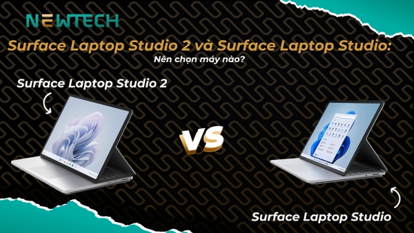 Surface Laptop Studio 2 và Surface Laptop Studio, mua máy nào?