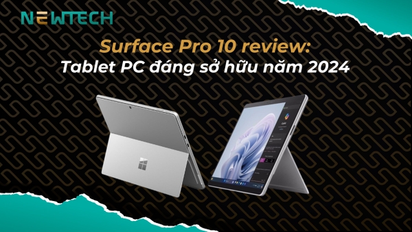 Surface Pro 10 review: Tablet PC đáng sở hữu năm 2024