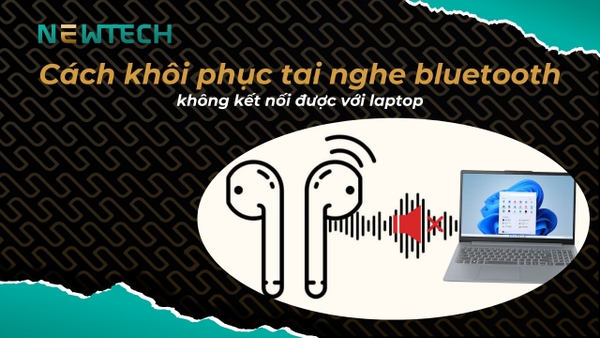 7 cách khắc phục tai nghe bluetooth không kết nối được với laptop