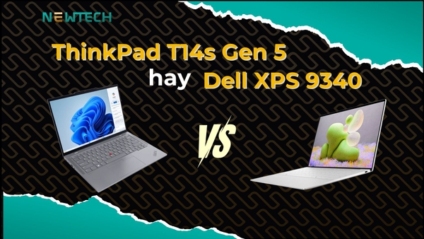 So sánh chi tiết ThinkPad T14s Gen 5 và Dell XPS 9340