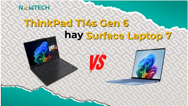 ThinkPad T14s Gen 6 và Surface Laptop 7, nên chọn máy nào?