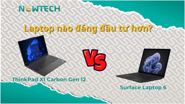 So sánh ThinkPad X1 Carbon Gen 12 và Surface Laptop 6