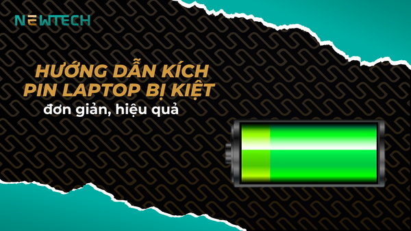 Hướng dẫn kích pin laptop bị kiệt đơn giản, hiệu quả