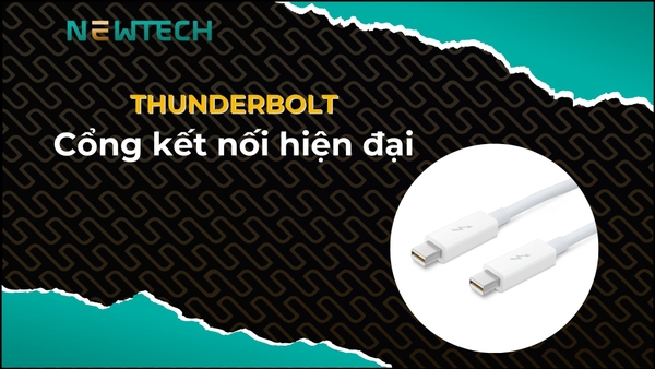 Thunderbolt là gì? Tính năng cụ thể của Thunderbolt