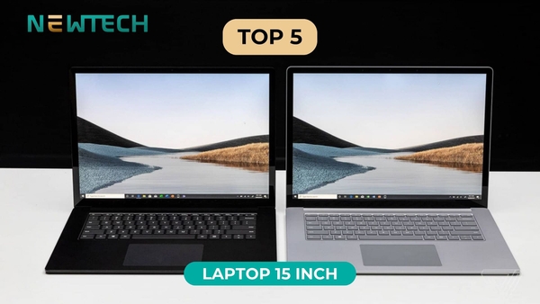 Top 5 laptop 15 inch tốt nhất tại NewTech ở 2023