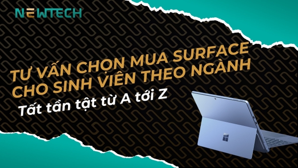 Tư vấn chọn Surface cho sinh viên theo từng ngành
