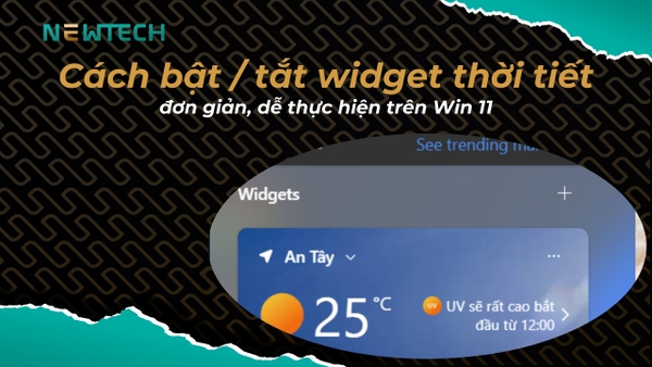 Cách bật tắt widget thời tiết dễ thực hiện trên Win 11