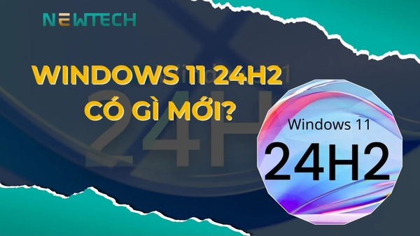 Windows 11 24H2 có gì mới? Cách cập nhật Windows 11 24H2?