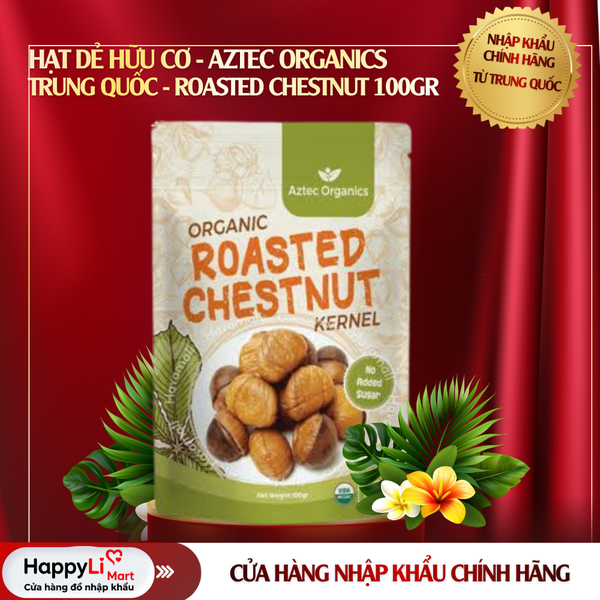 Hạt Dẻ Hữu Cơ | Aztec Organics - Trung | Roasted Chestnut | 100gr