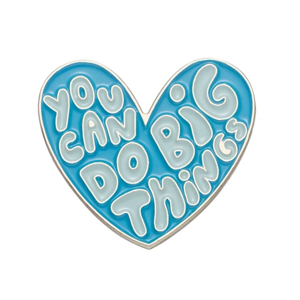 ENAMEL PIN - You Can Do Big Things