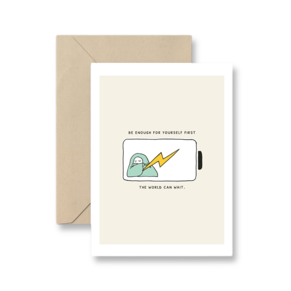 I Have Been There - 'Be Enough For Yourself First' Greeting Card