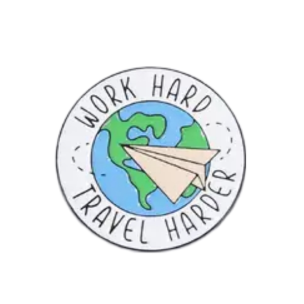 ENAMEL PIN - Work Hard, Travel Harder