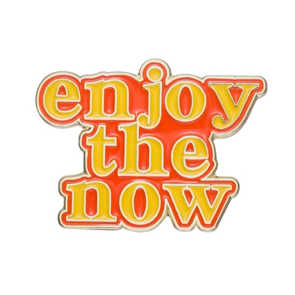 ENAMEL PIN - Enjoy The Now