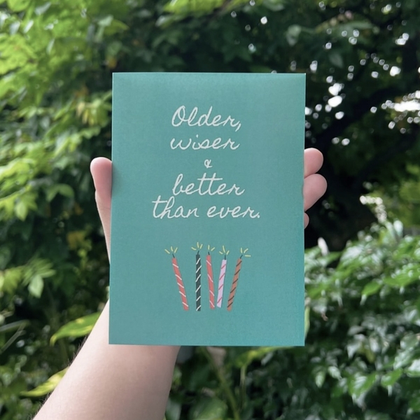 I Have Been There - ‘Older, Wiser & Better Than Ever’ Greeting Card