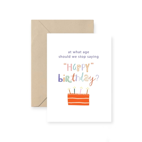 I Have Been There - ‘At What Age Should We Stop Saying Happy Birthday?' Greeting Card