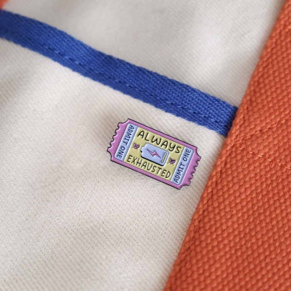 ENAMEL PIN - Always Exhausted