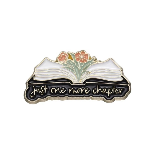 ENAMEL PIN - Just One More Chapter (Flower)