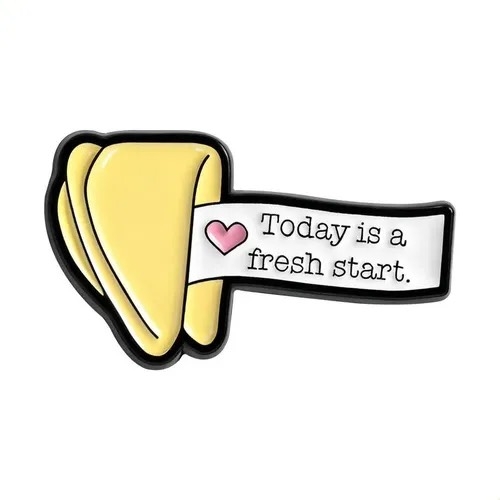 ENAMEL PIN - Today Is A Fresh Start