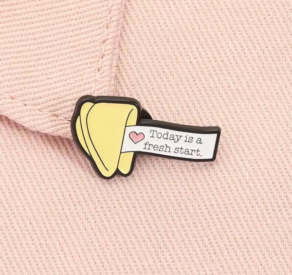 ENAMEL PIN - Today Is A Fresh Start