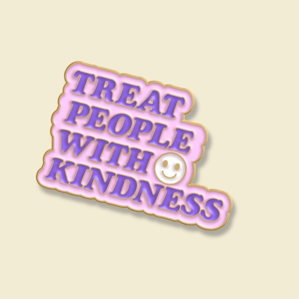 ENAMEL PIN - Treat People With Kindness