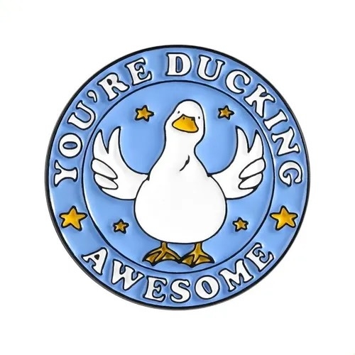 ENAMEL PIN - You're Ducking Awesome
