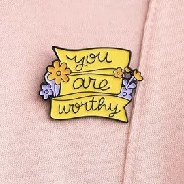 ENAMEL PIN - You Are Worthy
