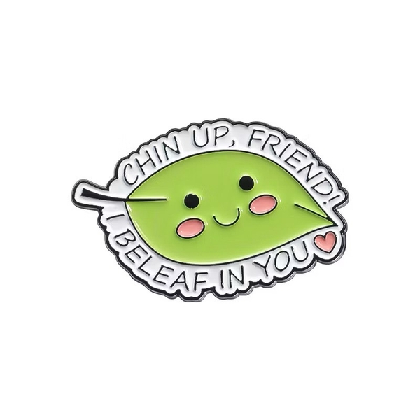 ENAMEL PIN - Chin Up, Friend! I Beleaf In You