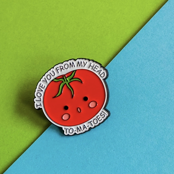 ENAMEL PIN - I love You From My Head To-Ma-Toes!