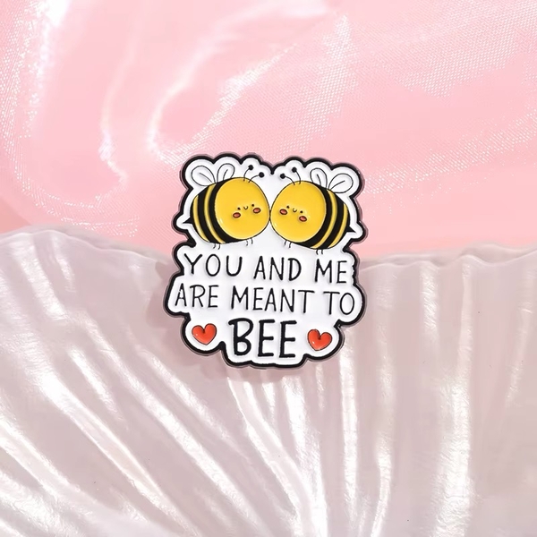 ENAMEL PIN - You And Me Meant To Bee