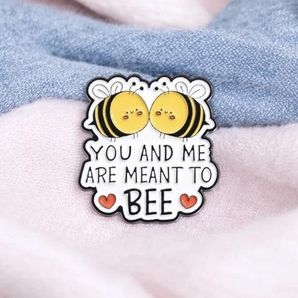 ENAMEL PIN - You And Me Meant To Bee