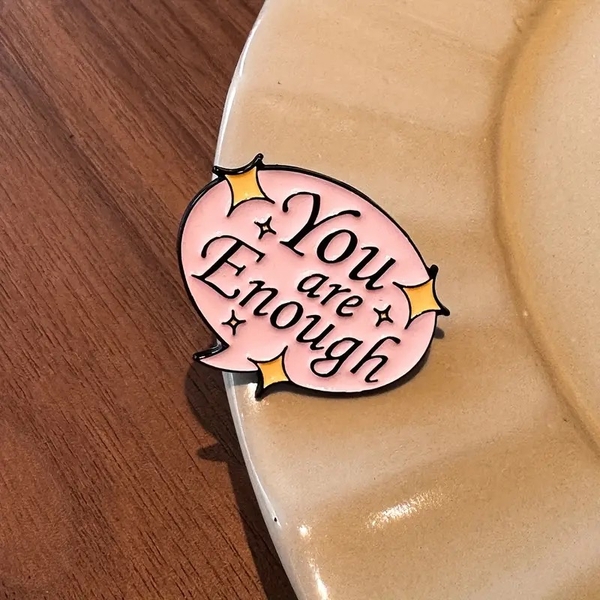 ENAMEL PIN - You Are Enough