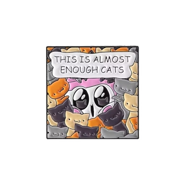 ENAMEL PIN - This Is Almost Enough Cats