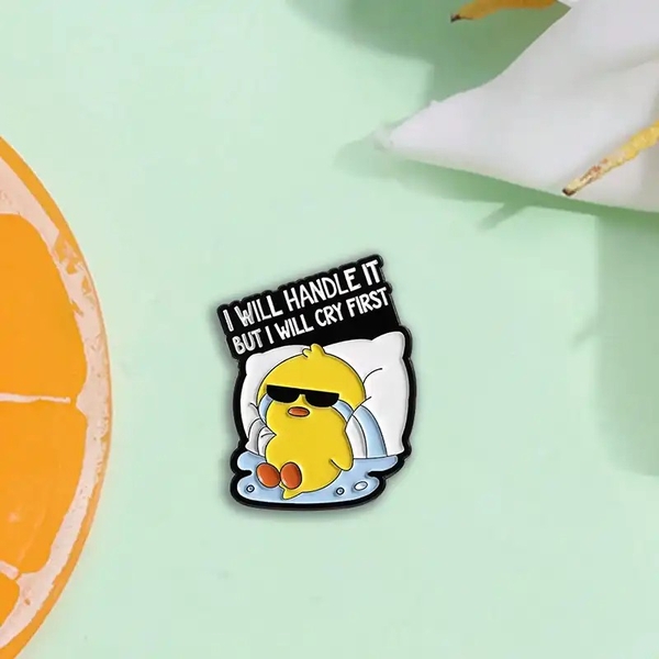 ENAMEL PIN - I Will Handle It But I Will Cry First
