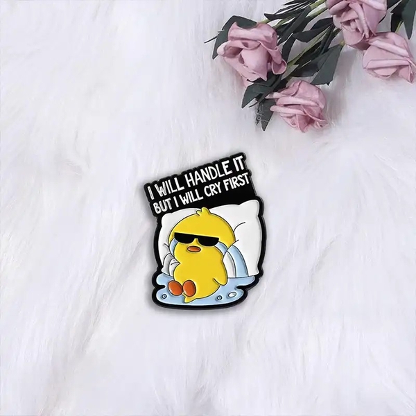 ENAMEL PIN - I Will Handle It But I Will Cry First