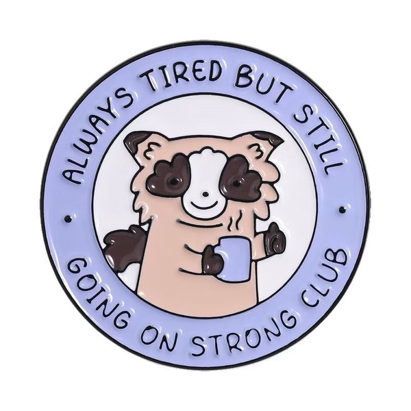 ENAMEL PIN - Always Tired But Still Going On Strong Club