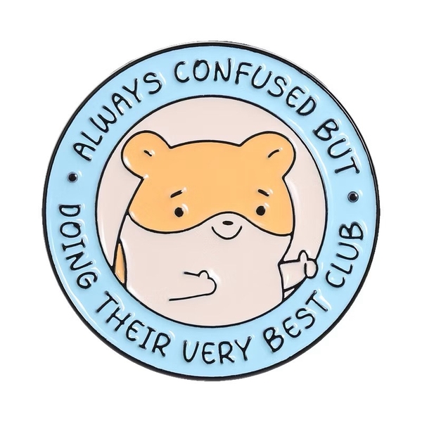ENAMEL PIN - Always Confused But Doing Their Very Best Club