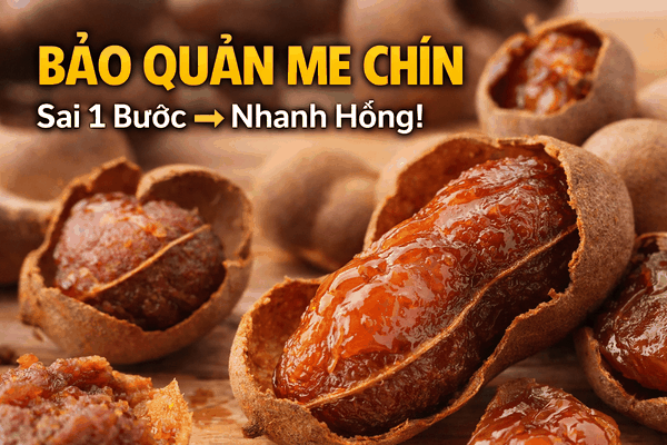 Cách Bảo Quản Me Chín: Bí Quyết Giữ Trọn Hương Vị Tươi Ngon