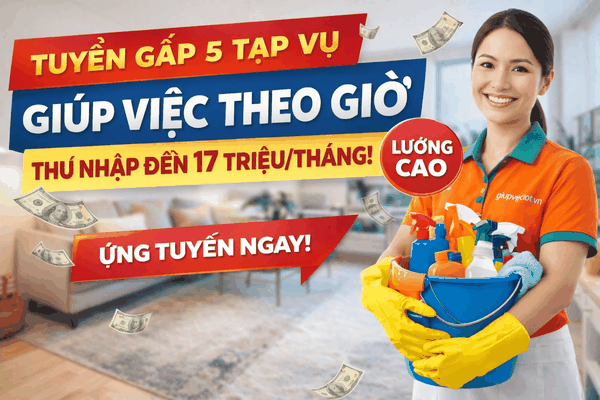 Tuyển Gấp 5 Tạp Vụ Giúp Việc Theo Giờ – Thu Nhập Đến 17 Triệu/Tháng