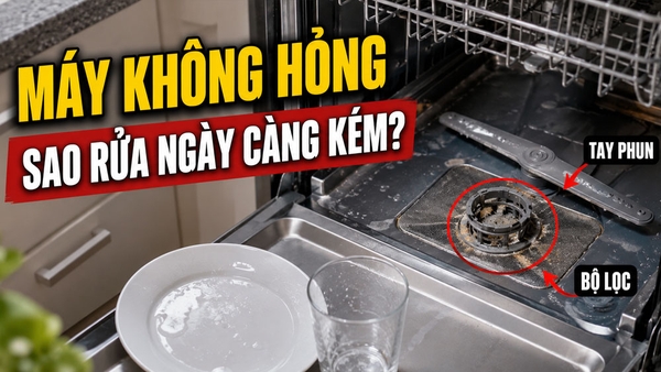Máy không hỏng nhưng rửa ngày càng kém: kiểm tra 3 vị trí này