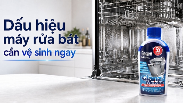 Dấu hiệu cho thấy máy rửa bát cần được vệ sinh ngay