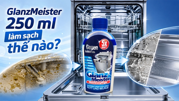 GlanzMeister 250 ml làm sạch máy rửa chén thế nào