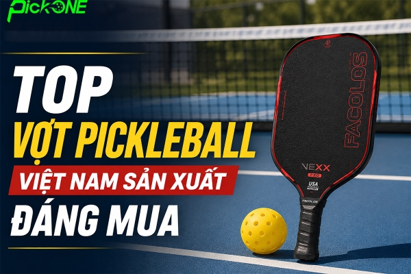 TOP 13 vợt Pickleball do Việt Nam sản xuất 2026