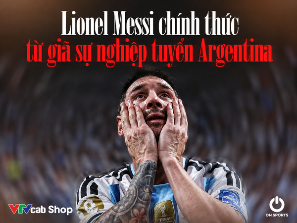 Lionel Messi và chương cuối trong hành trình cùng đội tuyển Argentina