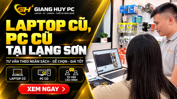 Mua laptop cũ, PC cũ đã qua sử dụng tại Lạng Sơn chính hãng giá rẻ