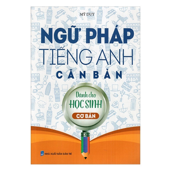 Ngữ Pháp Tiếng Anh Căn Bản Dành Cho Học Sinh Cơ Bản