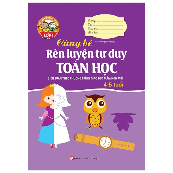 Giúp bé vững bước vào lớp 1 - Rèn luyện tư duy toán học (4 -5 tuổi)