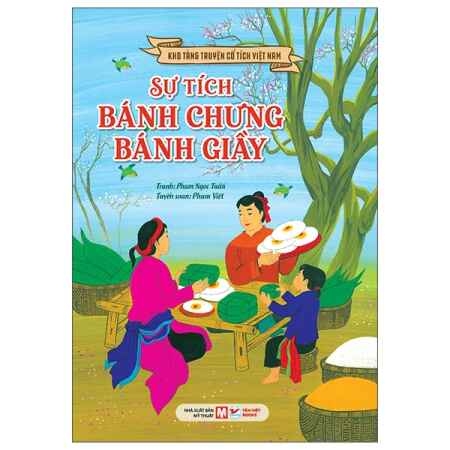 Sự Tích Bánh Chưng Bánh Giầy - Kho Tàng Truyện Cổ Tích Việt Nam ( Tái Bản 2026 )